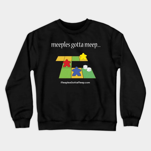 Meeples Gott Meep Crewneck Sweatshirt by MeeplesGottaMeep